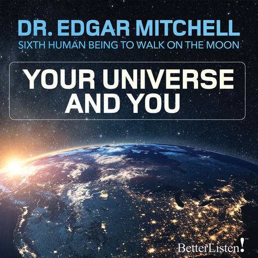 Your Universe and You, Edgar Mitchell