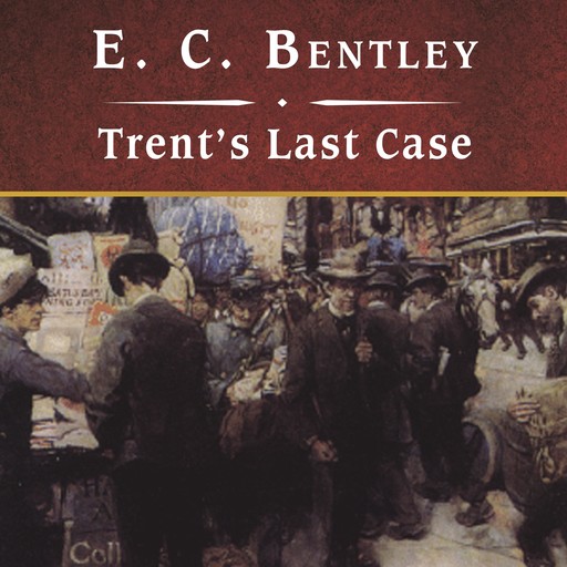 Trent's Last Case, E.C.Bentley