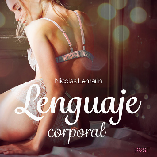 Lenguaje corporal - una novela corta erótica, Nicolas Lemarin