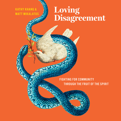 Loving Disagreement, Matt Mikalatos, Kathy Khang