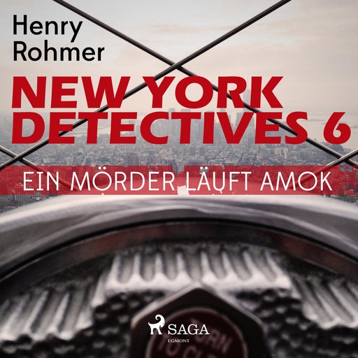 New York Detectives, 6: Ein Mörder läuft Amok (Ungekürzt), Henry Rohmer