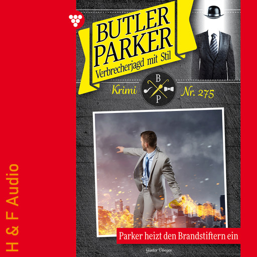 Parker heizt den Brandstiftern ein - Butler Parker, Band 275 (ungekürzt), Günter Dönges