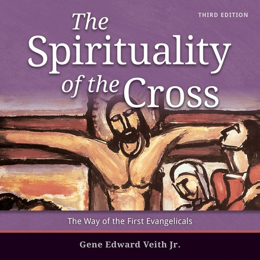 The Spirituality of the Cross, Gene Veith