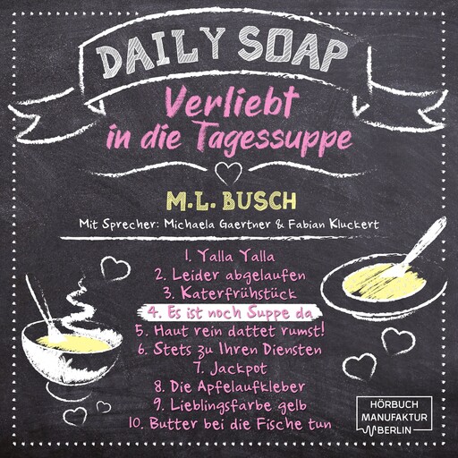 Es ist noch Suppe da - Daily Soap - Verliebt in die Tagessuppe - Donnerstag, Band 4 (ungekürzt), M.L. Busch