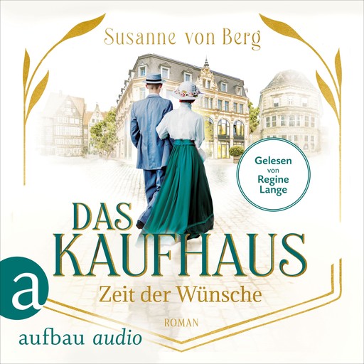 Das Kaufhaus - Zeit der Wünsche - Die Kaufhaus-Saga, Band 2 (Ungekürzt), Susanne Berg