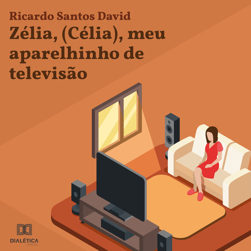 Zélia, (Célia), meu aparelhinho de televisão, Ricardo Santos David