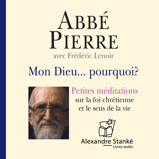 Mon Dieu… pourquoi ?, Frédéric Lenoir, Abbé Pierre