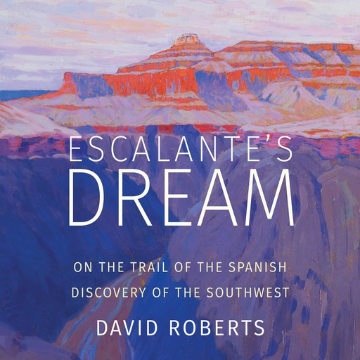 Escalante's Dream, David Roberts