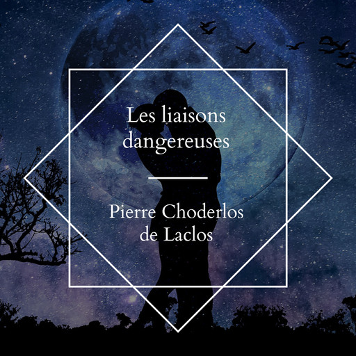 Les liaisons dangereuses, Pierre Choderlos De Laclos