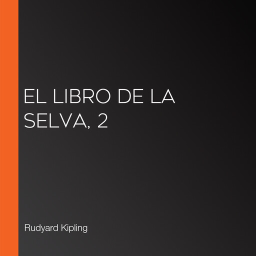 El libro de la selva, 2, Rudyard Kipling