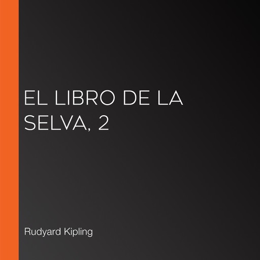 El libro de la selva, 2, Rudyard Kipling