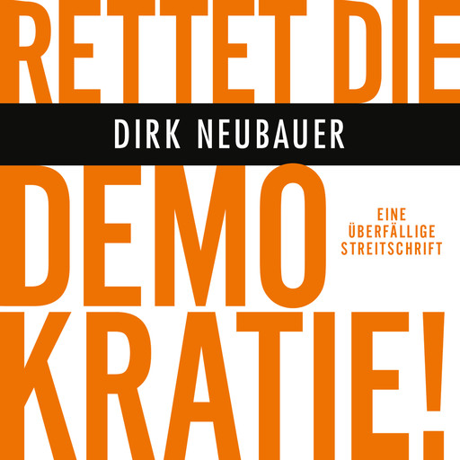 Rettet die Demokratie!, Dirk Neubauer