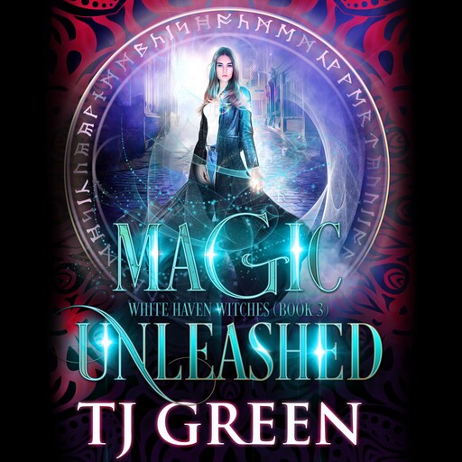 Magic Unleashed (White Haven Witches Book 3), TJ Green