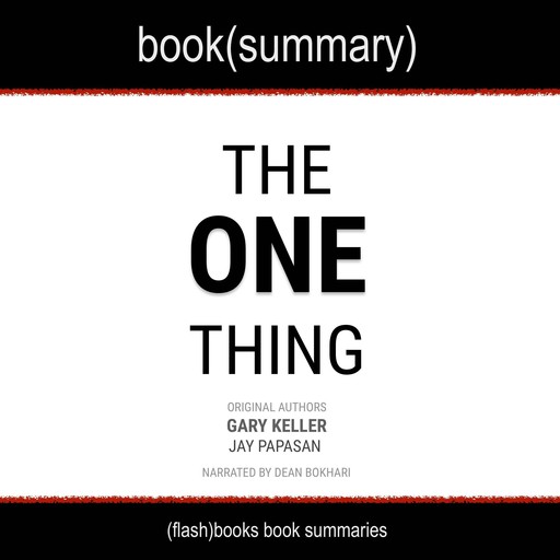 The One Thing: The Surprisingly Simple Truth Behind Extraordinary Results, Gary Keller, Jay Papasan, Flashbooks