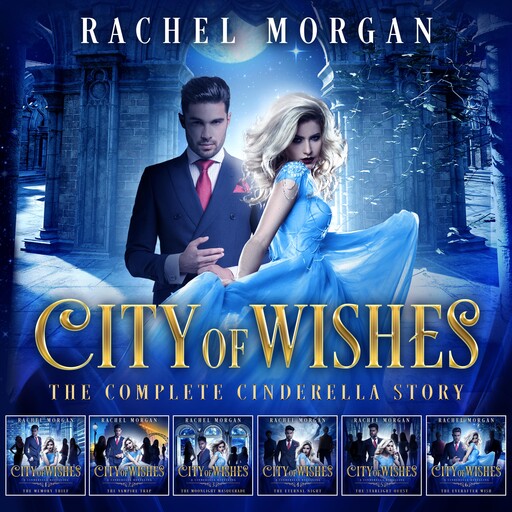 City of Wishes: The Complete Cinderella Story, Rachel Morgan