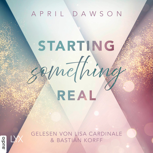 Starting Something Real - Starting Something, Teil 2 (Ungekürzt), April Dawson