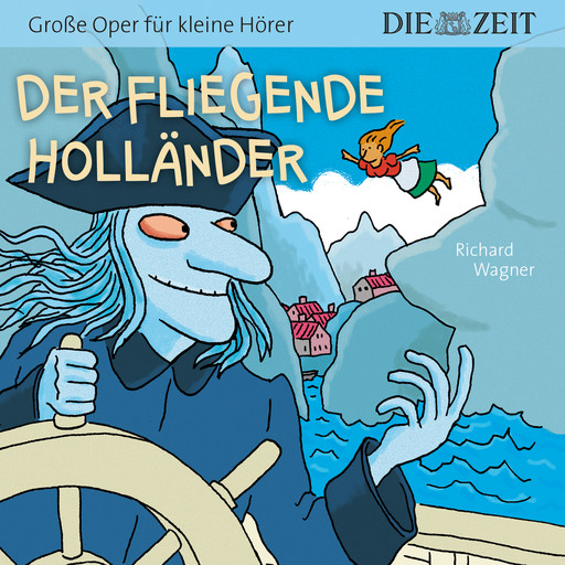 Die ZEIT-Edition "Große Oper für kleine Hörer", Der fliegende Holländer (ungekürzt), Richard Wagner