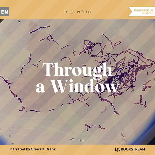 Through a Window (Unabridged), Herbert Wells