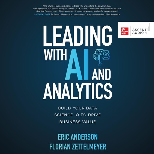 Leading with AI and Analytics, Eric Anderson, Florian Zettelmeyer