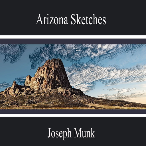 Arizona Sketches, Joseph Munk