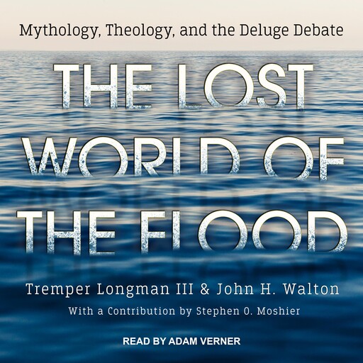 The Lost World of the Flood, John H. Walton, Tremper Longman III