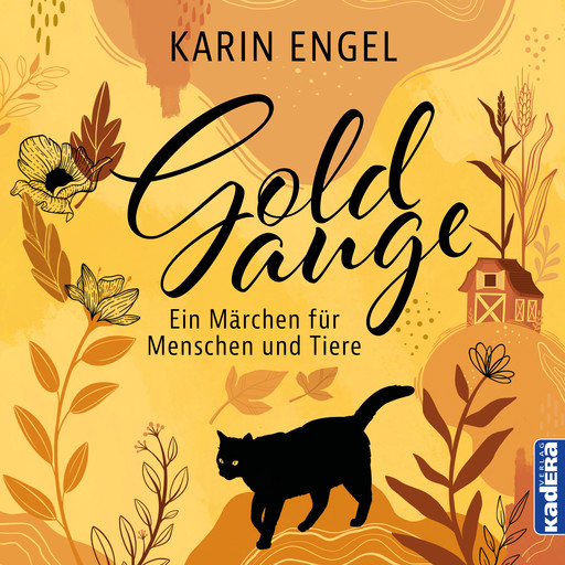 Goldauge - Ein Märchen für Menschen und Tiere (ungekürzt), Karin Engel