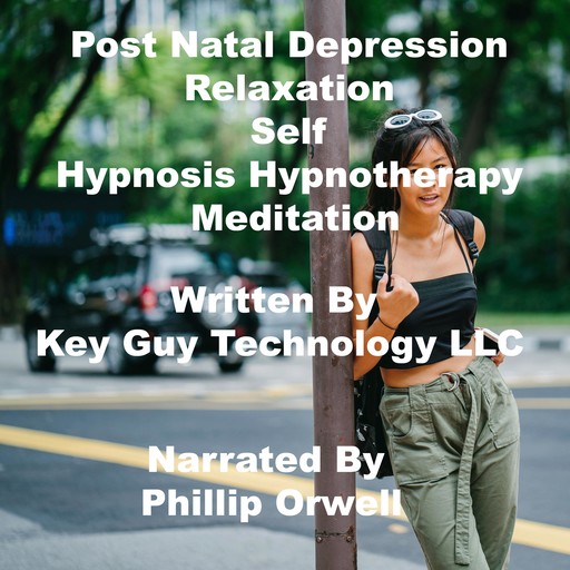 Post Natal Depression Relaxation Self Hypnosis Hypnotherapy Meditation, Key Guy Technology LLC