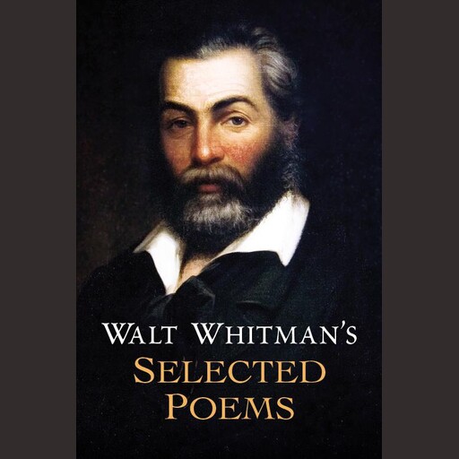 Walt Whitman's Selected Poems, Walt Whitman