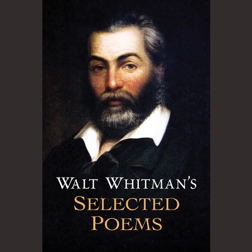 Walt Whitman's Selected Poems, Walt Whitman
