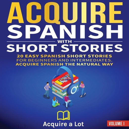 Acquire Spanish with Short Stories, Acquire a Lot