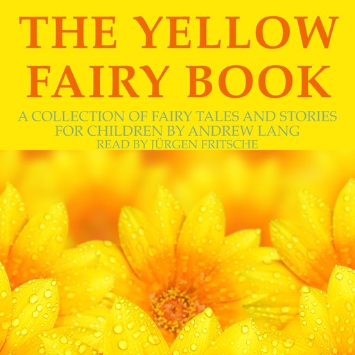 Andrew Lang: The Yellow Fairy Book, Andrew Lang