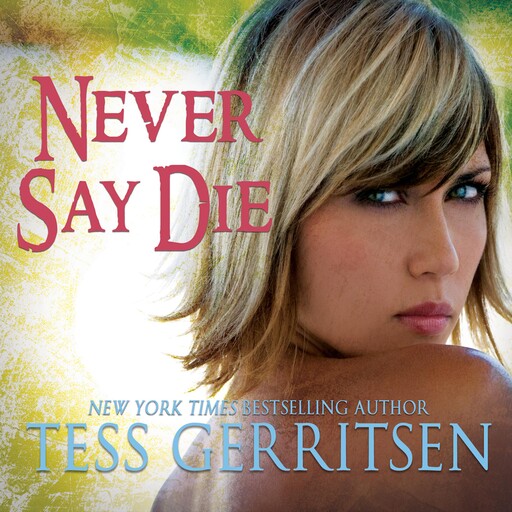 Never Say Die, Tess Gerritsen