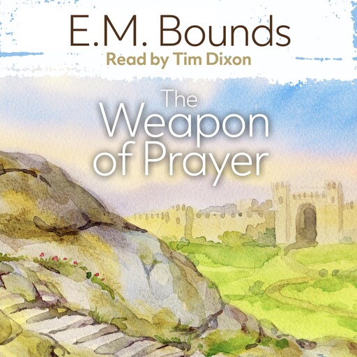 The Weapon of Prayer, E.M.Bounds