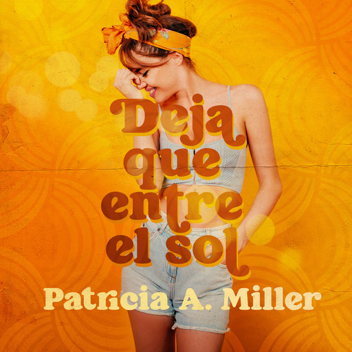 Deja que entre el sol, Patricia Miller