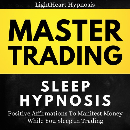 Master Trading Sleep Hypnosis, LightHeart Hypnosis