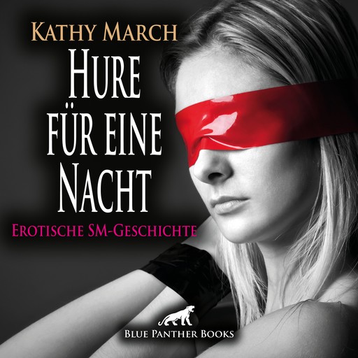 Hure für eine Nacht! Erotik Audio SM-Story | Erotisches SM-Hörbuch, Kathy March
