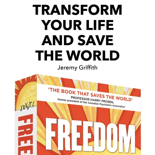 Transform Your Life And Save The World, Jeremy Griffith