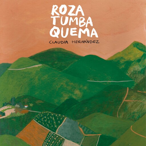 Roza, tumba, quema, Claudia Hernandez