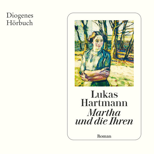 Martha und die Ihren (Ungekürzt), Lukas Hartmann