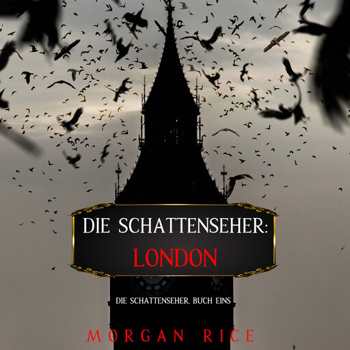Die Schattenseher: London (Die Schattenseher – Buch Eins), Morgan Rice