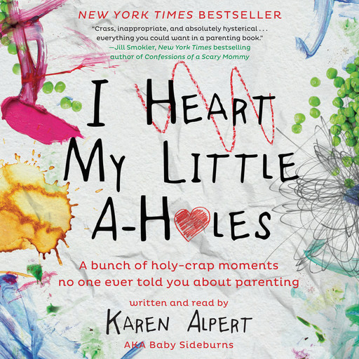 I Heart My Little A-Holes, Karen Alpert