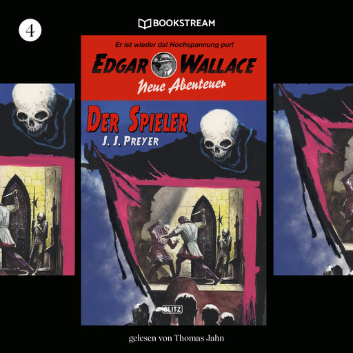 Der Spieler - Edgar Wallace - Neue Abenteuer, Band 4 (Ungekürzt), Edgar Wallace, J.J. Preyer
