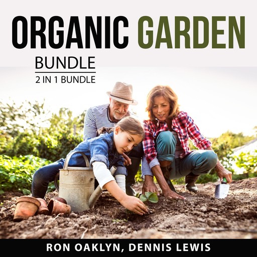 Organic Garden Bundle, 2 in 1 Bundle, Ron Oaklyn, Dennis Lewis