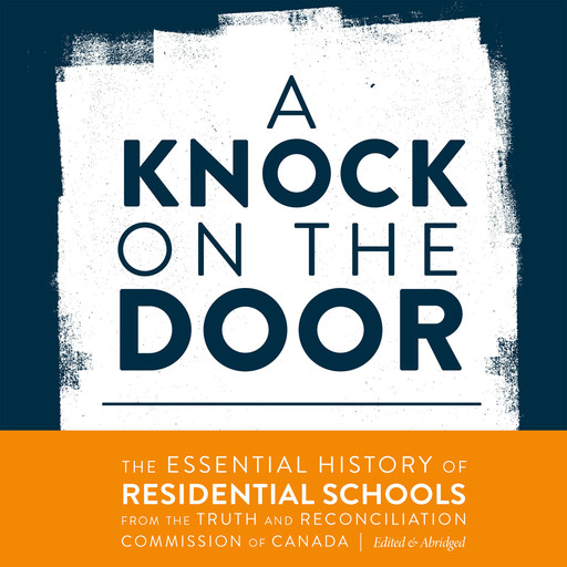 A Knock on the Door - Perceptions on Truth and Reconciliation, Book 1 (Unabridged), Reconciliation Commission of Canada, Truth Commission