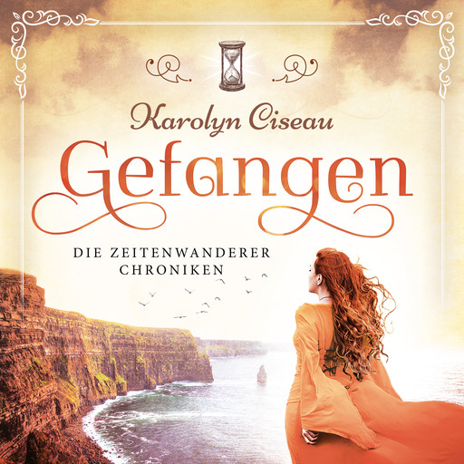 Gefangen - Die Zeitenwanderer Chroniken, Band 1 (Ungekürzt), Karolyn Ciseau