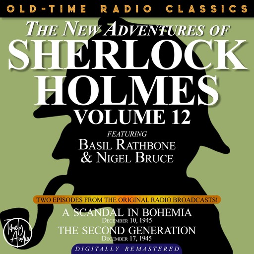 THE NEW ADVENTURES OF SHERLOCK HOLMES, VOLUME 12: EPISODE 1: A SCANDAL IN BOHEMIA EPISODE 2: THE SECOND GENERATION, Arthur Conan Doyle, Anthony Boucher, Dennis Green
