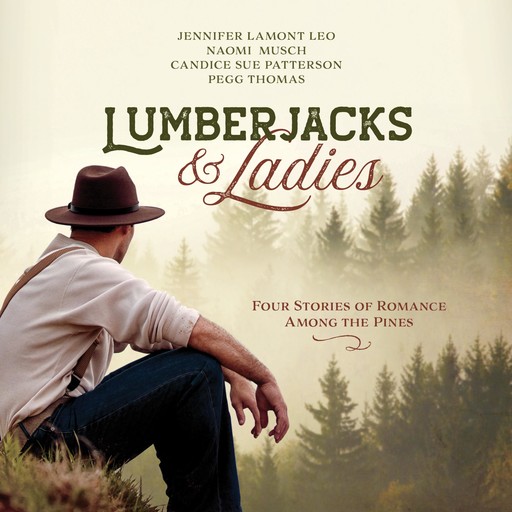Lumberjacks & Ladies, Naomi Musch, Jennifer Lamont Leo, Candice Sue Patterson, Pegg Thomas