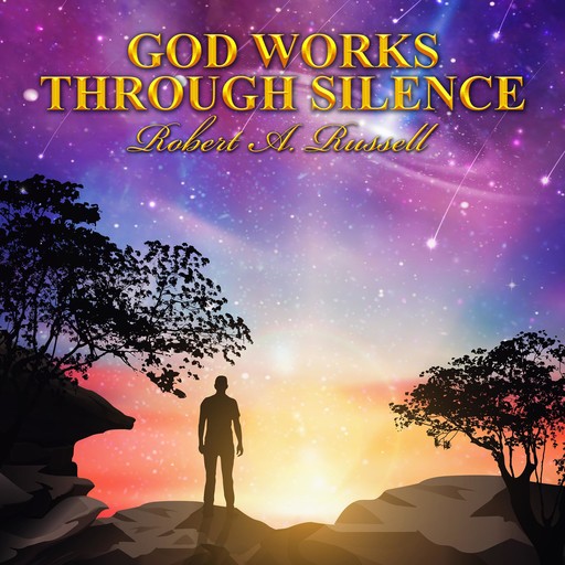 God Works Through Silence, Robert Russell