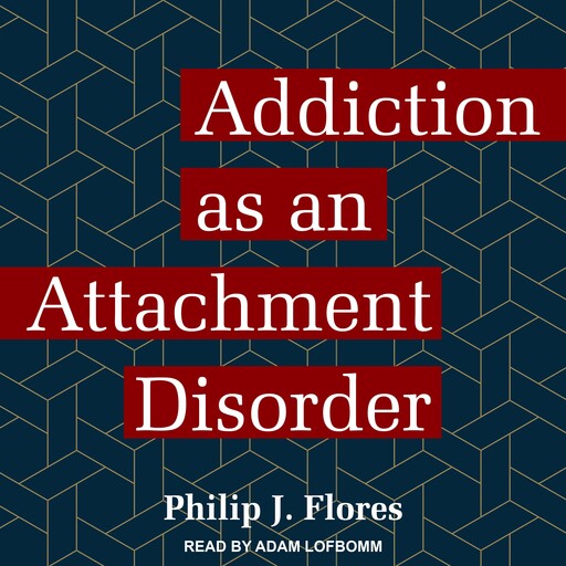 Addiction as an Attachment Disorder, Philip J. Flores