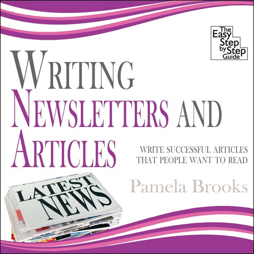 Writing Newsletters and Articles, Pamela Brooks
